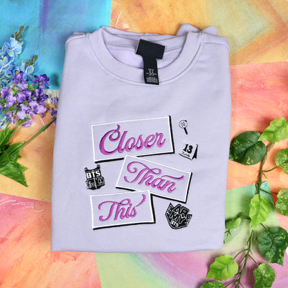 Closer Than This Sweatshirt