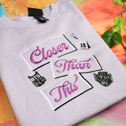 Closer Than This Sweatshirt